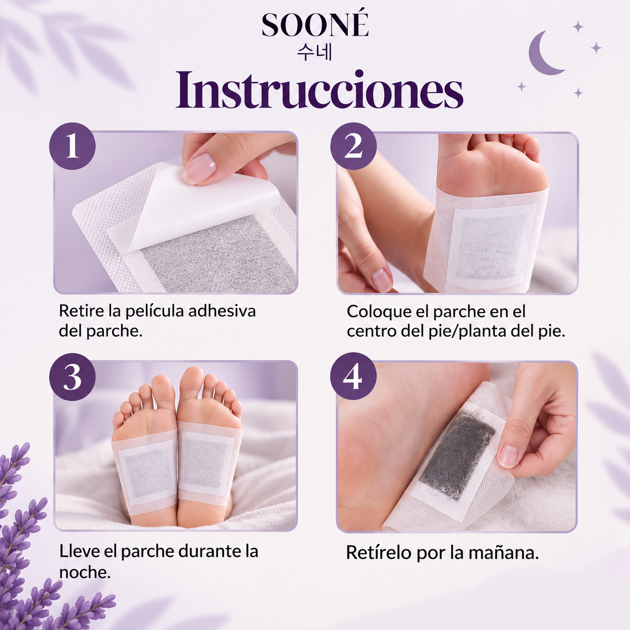 Gráfico de instrucciones SOONÉ en cuatro pasos: retirar la película adhesiva del parche, colocarlo en el centro de la planta del pie, dormir con los dos parches puestos y retirar el parche oscurecido por la mañana.
