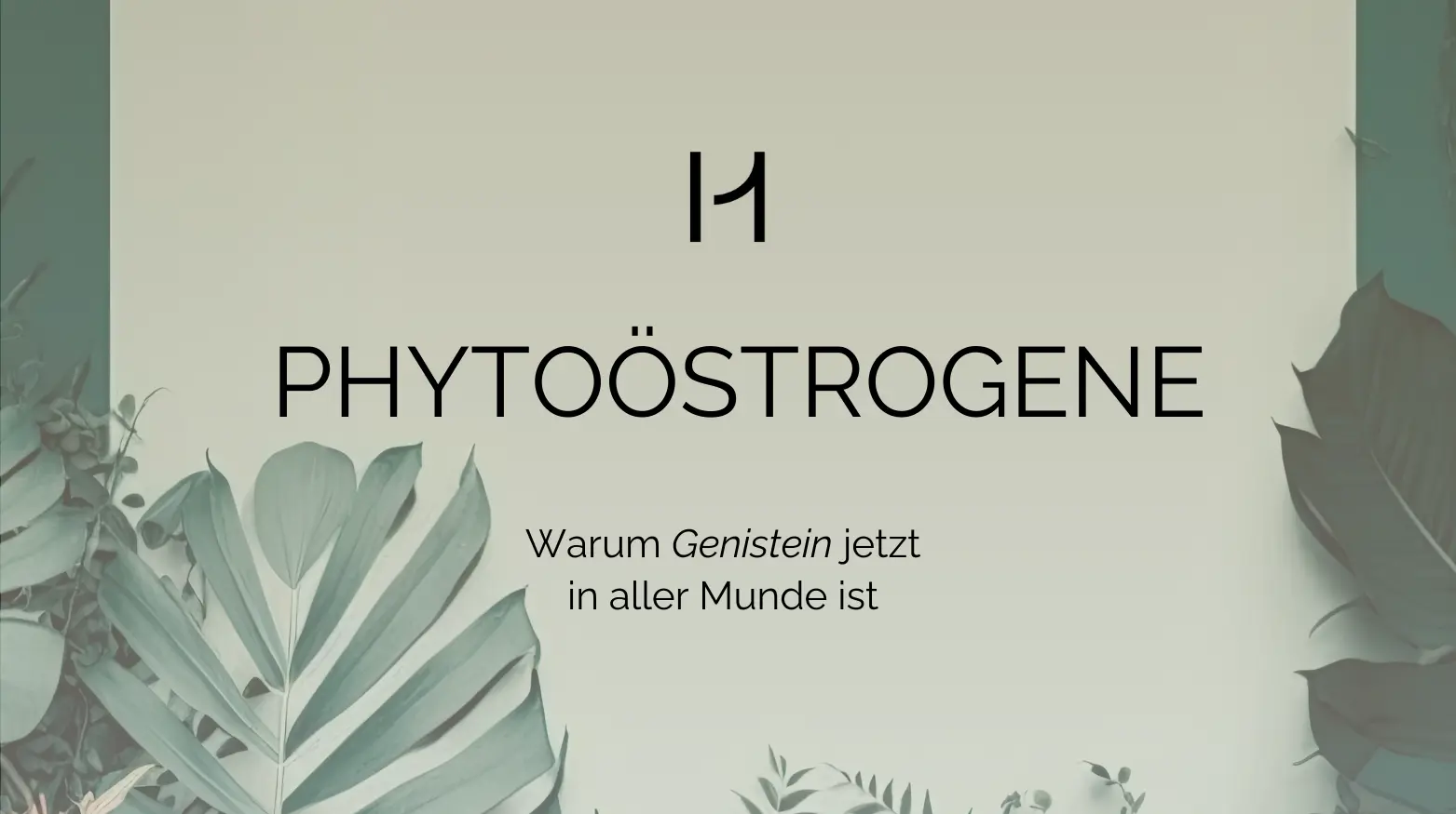 Text: '11 PHYTOSTROGENE. Warum Genistein jetzt in aller Munde ist“. Hintergrund: Illustrationen von Blättern.