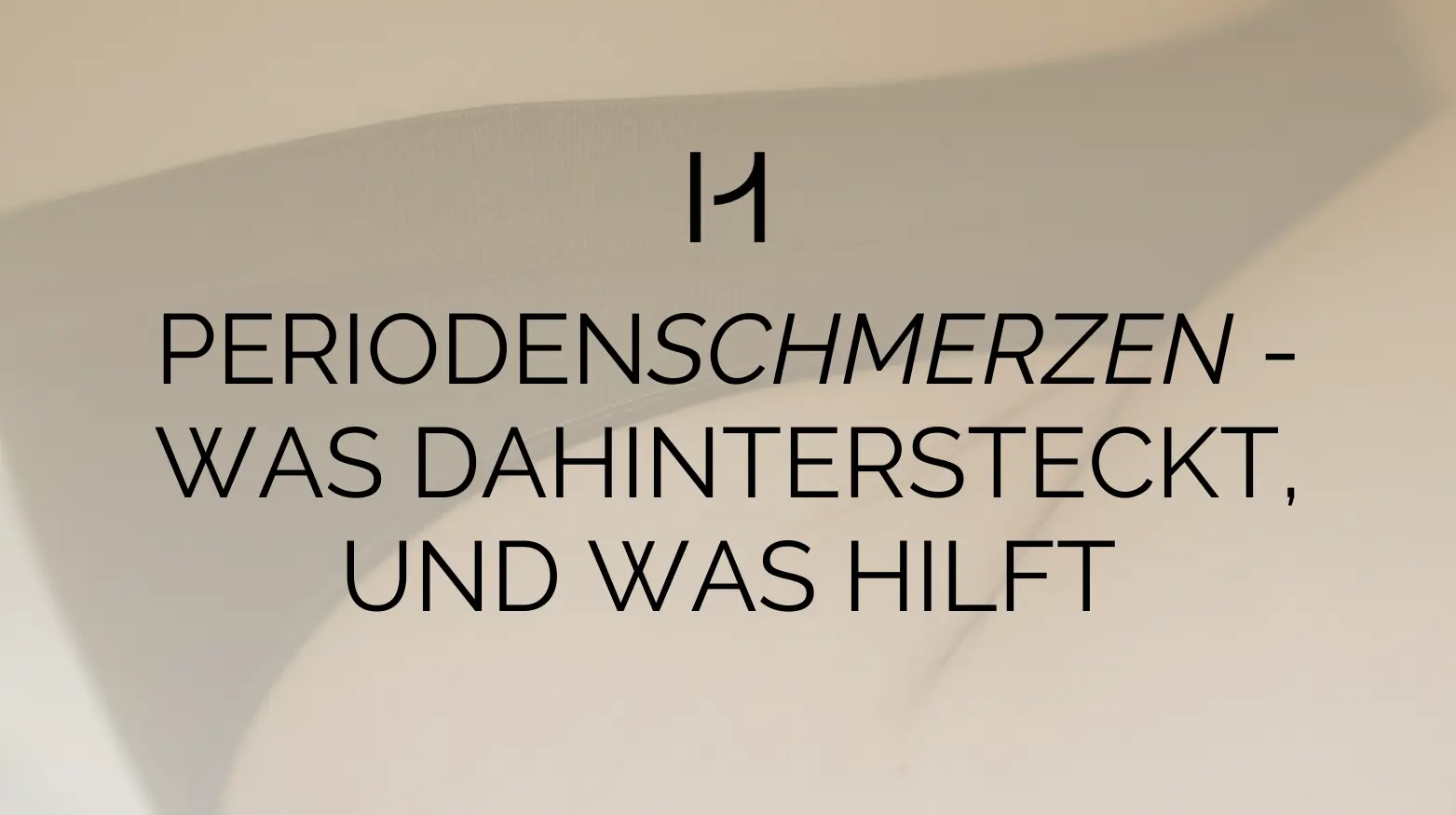 Regelschmerzen und Endometriose, Periodenschmerzen Ursachen und Behandlung, Tipps gegen Menstruationsbeschwerden.