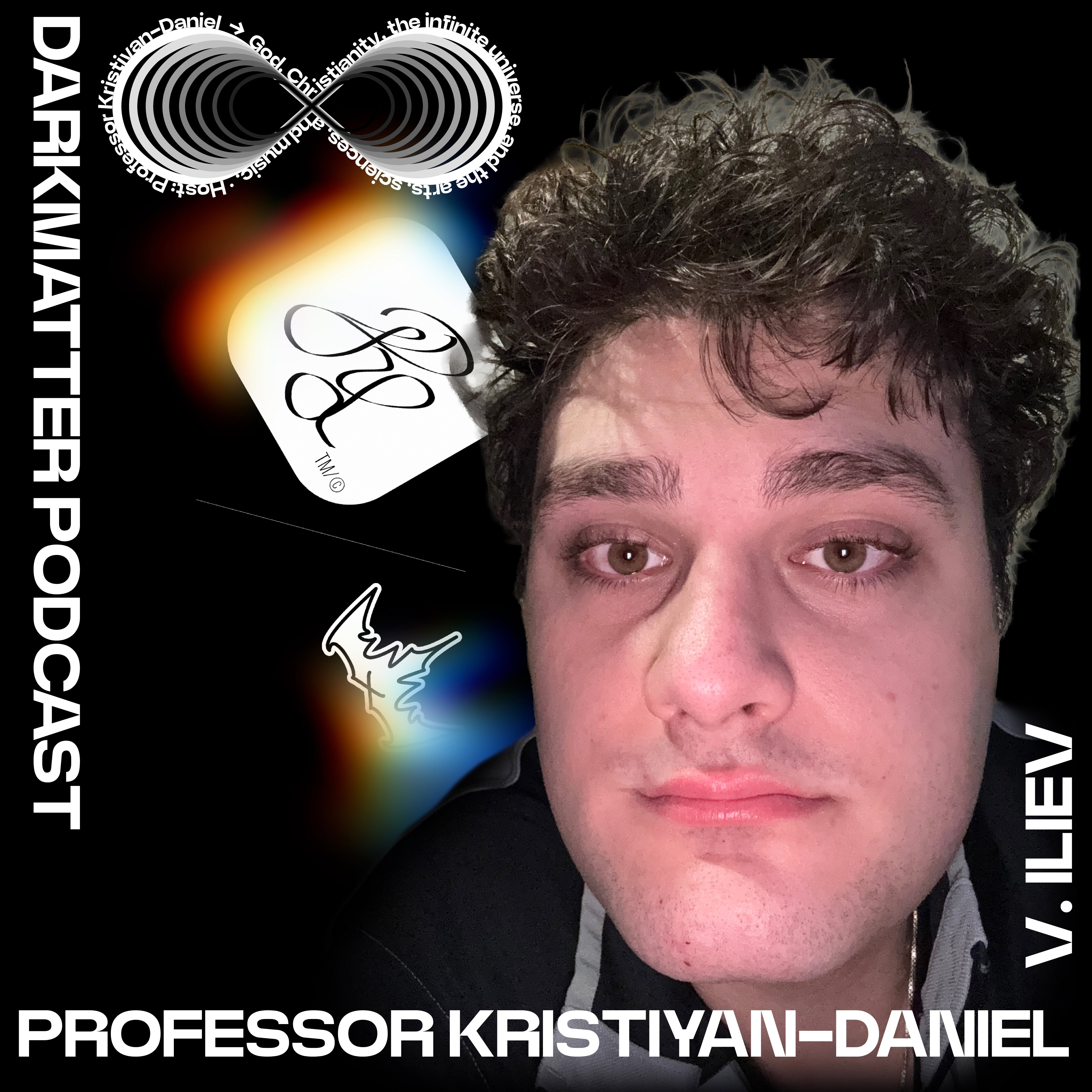 DARKMATTER Podcast cover art: Professor Kristiyan-Daniel V. Iliev against a black field with an infinity symbol and holographic light