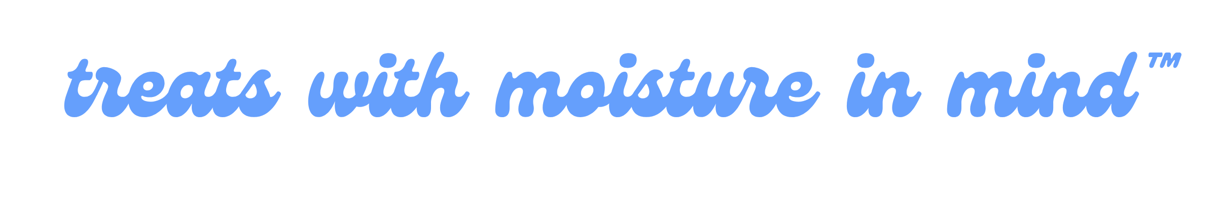 Treats with moisture in mind™