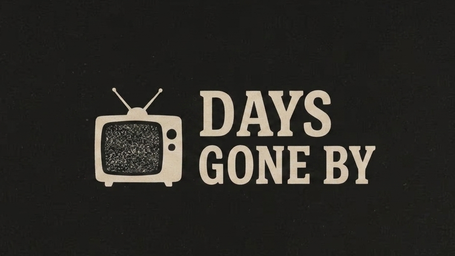 Days Gone By