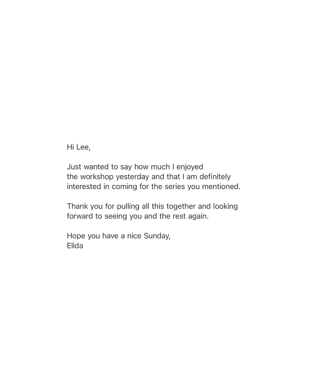 Email from Elida saying how much she enjoyed the workshop and that she is definitely interested in coming to the series.